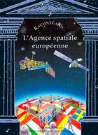Couverture du livre « RACONTE-MOI... T.47 ; l'agence spatiale européenne » de Anne-Marie Balenbois et Pascale Collange aux éditions Nane
