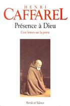 Couverture du livre « Présence à Dieu ; cent lettres sur la prière » de Henri Caffarel aux éditions Parole Et Silence