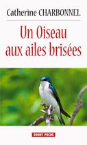 Couverture du livre « Un oiseau aux ailes brisées » de Catherine Charbonnel aux éditions Lucien Souny