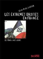 Couverture du livre « Les extrêmes droites en France ; de 1945 à nos jours » de Jean-Paul Gautier aux éditions Syllepse
