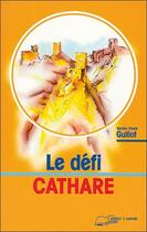 Couverture du livre « Le defi cathare » de Guillot Renee-Paul aux éditions Lanore