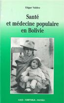 Couverture du livre « Santé et médecine populaire en Bolivie » de Edgar Valdez aux éditions Karthala