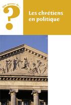 Couverture du livre « Les chrétiens en politique » de Clotilde Nyssens aux éditions Fidelite