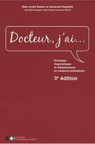 Couverture du livre « Docteur, j'ai... ; stratégies diagnostiques et thérapeutiques en médecine ambulatoire (3e édition) » de  aux éditions Rms