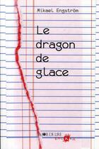 Couverture du livre « Le dragon de glace » de Mikael Engstrom aux éditions La Joie De Lire