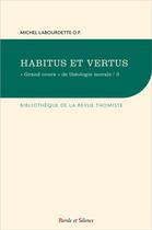 Couverture du livre « Habitus et vertus » de Michel Labourdette aux éditions Parole Et Silence
