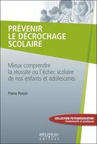 Couverture du livre « Prévenir le décrochage scolaire » de Pierre Potvin aux éditions Beliveau