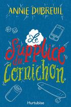 Couverture du livre « Le Supplice Du Cornichon » de Dubreuil Annie aux éditions Hurtubise