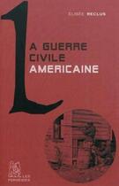 Couverture du livre « La guerre civile américaine » de Elisee Reclus aux éditions Perseides