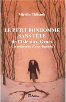 Couverture du livre « Le petit bonhomme sans tête de l'Isle-aux-Grues » de Mireille Thibault aux éditions Editions Archimede