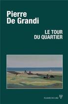 Couverture du livre « Le tour du quartier » de Pierre De Grandi aux éditions Plaisir De Lire
