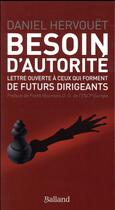 Couverture du livre « Besoin d'autorité ; lettre ouverte à ceux qui forment de futurs dirigeants » de Daniel Hervouet aux éditions Balland