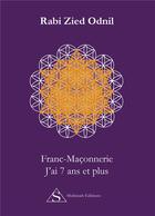 Couverture du livre « Franc-maçonnerie ; j'ai 7 ans et plus » de Rabi Zied-Odnil aux éditions Shekinah