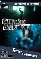 Couverture du livre « Le mystère GI's tombeau » de Yvan Michotte aux éditions Le Cargo Imaginaire