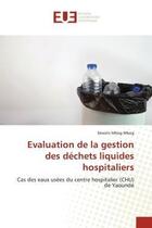 Couverture du livre « Evaluation de la gestion des dechets liquides hospitaliers - cas des eaux usees du centre hospitalie » de Mbog Mbog Severin aux éditions Editions Universitaires Europeennes