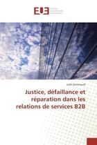 Couverture du livre « Justice, defaillance et reparation dans les relations de services B2B » de Lotfi Gammoudi aux éditions Editions Universitaires Europeennes