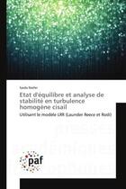 Couverture du livre « Etat d'equilibre et analyse de stabilite en turbulence homogene cisail - utilisant le modele lrr (la » de Naifer Saida aux éditions Editions Universitaires Europeennes