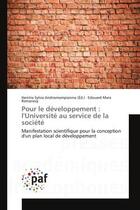 Couverture du livre « Pour le developpement : l'Universite au service de la societe : Manifestation scientifique pour la conception d'un plan local de developpement » de Hanitra Andriamampianina aux éditions Editions Universitaires Europeennes