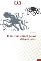 Couverture du livre « Je suis sur le bord de me debarrasser... » de Potvin Yanik aux éditions Editions Universitaires Europeennes