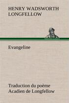 Couverture du livre « Evangeline traduction du poeme acadien de longfellow » de Longfellow H W. aux éditions Tredition