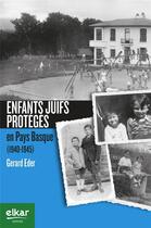 Couverture du livre « Enfants juifs protégés en Pays Basque (1940-1945) » de Gerard Eder aux éditions Elkar