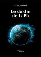 Couverture du livre « Le destin de Laëh » de Didier Adams aux éditions Baudelaire