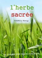 Couverture du livre « L'herbe sacrée ; un voyage aux mille couleurs » de Frederic Kenig aux éditions Librinova