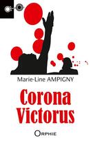 Couverture du livre « Corona victorus » de Marie-Line Ampigny aux éditions Orphie
