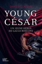 Couverture du livre « Young cesar ; un jeune héros en Gaule romaine » de David Louyot aux éditions Geste