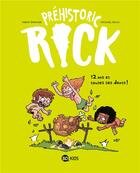 Couverture du livre « Préhistoric Rick Tome 5 : douze ans et toutes ses dents ! » de Herve Eparvier et Mickael Roux aux éditions Bd Kids