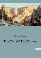 Couverture du livre « The Call Of The Canyon » de Zane Grey aux éditions Culturea