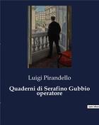 Couverture du livre « Quaderni di Serafino Gubbio operatore » de Luigi Pirandello aux éditions Culturea