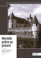 Couverture du livre « Mortelle prière au prieuré » de Michel Daviaud Beauchamp aux éditions Nombre 7