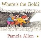 Couverture du livre « Where's the gold? » de Pamela Allen aux éditions Children Pbs