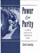 Couverture du livre « Power & Purity: Cathar Heresy in Medieval Italy » de Lansing Carol aux éditions Oxford University Press Usa