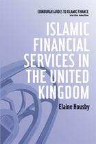 Couverture du livre « Islamic Financial Services in the United Kingdom » de Housby Elaine aux éditions Edinburgh University Press