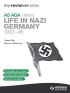 Couverture du livre « My Revision Notes AQA AS History: Life in Nazi Germany, 1933-45 » de Warnock Barbara aux éditions Hodder Education Digital