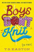 Couverture du livre « BOYS DON''T KNIT » de T. S. Easton aux éditions Hot Key Books