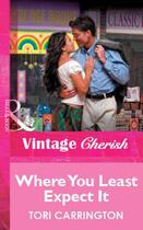 Couverture du livre « Where You Least Expect It (Mills & Boon Vintage Cherish) » de Tori Carrington aux éditions Mills & Boon Series