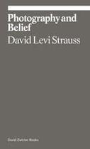 Couverture du livre « Photography and belief » de Levi Strauss David aux éditions David Zwirner
