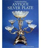 Couverture du livre « Understanding antique silver plate » de Helliwell aux éditions Acc Art Books