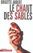 Couverture du livre « Le chant des sables » de Brigitte Aubert aux éditions Seuil