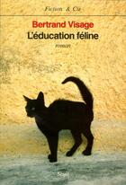 Couverture du livre « L'education feline » de Bertrand Visage aux éditions Seuil