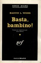 Couverture du livre « Basta, bambino ! » de Weiss Martin L. aux éditions Gallimard