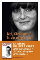 Couverture du livre « Moi, Christiane F., la vie malgré tout » de Christiane Felscherinow et Sonja Vukovic aux éditions Flammarion