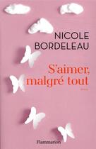 Couverture du livre « S'aimer, malgre tout » de Nicole Bordeleau aux éditions Flammarion