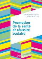 Couverture du livre « Promotion de la santé et réussite scolaire » de Julien Masson et Emily Darlington aux éditions Dunod