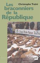 Couverture du livre « Les braconniers de la République » de Christophe Traini aux éditions Puf