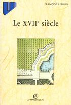 Couverture du livre « Les Xviie Siecle » de Francois Lebrun aux éditions Armand Colin