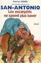 Couverture du livre « Les escargots ne savent plus baver ; les nouvelles aventures de San-Antonio » de Patrice Dard aux éditions Fayard